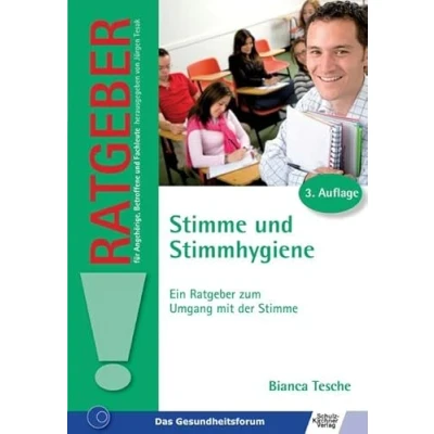 Abbildung von Stimme und Stimmhygiene: Ein Ratgeber zum Umgang mit der (Ratgeber für Angehörige, Betroffene Fachleute)