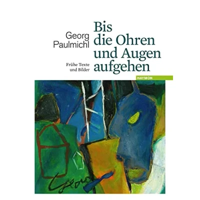 Abbildung von Bis die Ohren und Augen aufgehen: Frühe Texte Bilder: Bilder. Mit einem Nachwort