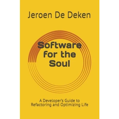 Abbildung von Software for the Soul: A Developer’s Guide to Refactoring and Optimizing Life