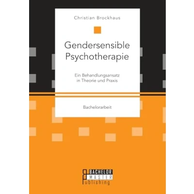 Abbildung von Gendersensible Psychotherapie. Ein Behandlungsansatz in Theorie und Praxis: Bachelorarbeit