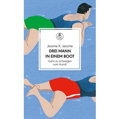 Abbildung von Drei Mann in einem Boot. Ganz zu schweigen vom Hund!: Roman. Übersetzt von Gisbert Haefs, mit Nachwort Harald Martenstein (Manesse Bibliothek, Band 4)