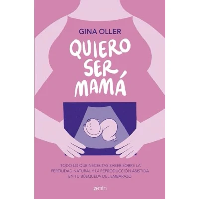 Abbildung von Quiero ser mamá: Todo lo que necesitas saber sobre la fertilidad natural y reproducción asistida en tu búsqueda del embarazo (Zenith Her)