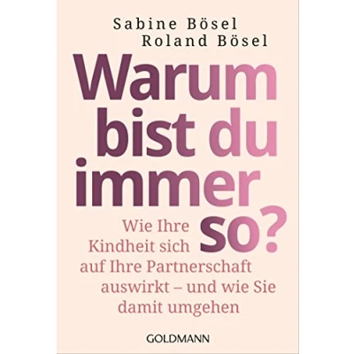 Abbildung von Warum bist du immer so?: wie Ihre Kindheit sich auf Partnerschaft auswirkt und Sie damit umgehen