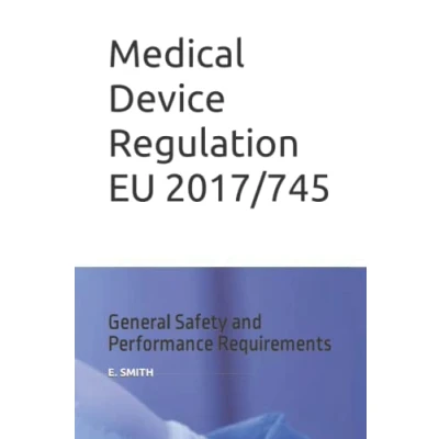 Abbildung von Medical Device Regulation EU 2017/745: General Safety and Performance Requirements