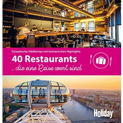 Abbildung von HOLIDAY Reisebuch: 40 Restaurants, die eine Reise wert sind: Europäische Städtetrips mit kulinarischen Highlights