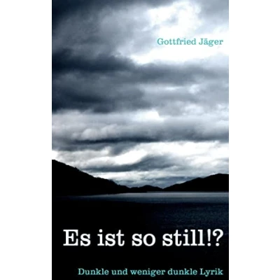 Abbildung von Es ist so still!?: dunkle und weniger Lyrik