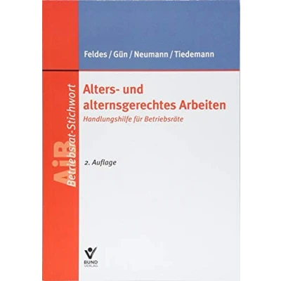 Abbildung von Alters und alternsgerechtes Arbeiten: Handlungshilfe für Betriebsräte (AiB Stichwort)