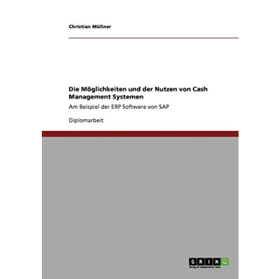 Abbildung von Die Möglichkeiten und der Nutzen von Cash Management Systemen: Am Beispiel ERP Software SAP