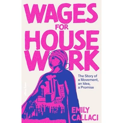 Abbildung von Wages For Housework: The Story of a Movement, an Idea, Promise