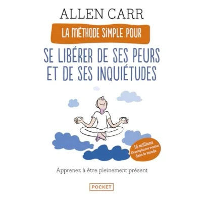 Abbildung von La Méthode simple pour se libérer de ses peurs et inquiétudes: Apprenez à être pleinement présent