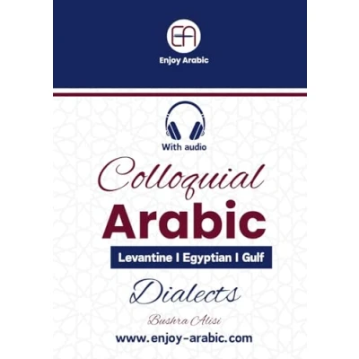 Abbildung von Colloquial Arabic: From Standard to Spoken: Embrace Levantine, Egyptian, and Gulf Dialects for Fluent Conversations (Spoken Arabic Mastery)