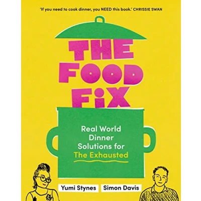 Abbildung von The Food Fix: Real World Dinner Solutions for Exhausted