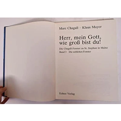 Abbildung von Die Chagall Fenster zu Sankt Stephan in Mainz, 4 Bände, Band 3, Herr, mein Gott, wie groß bist du! seitlichen Fenster: St. Mainz. 3: