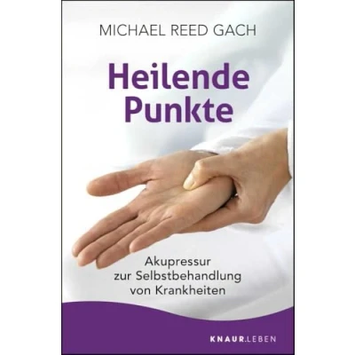 Abbildung von Heilende Punkte: Akupressur zur Selbstbehandlung von Krankheiten