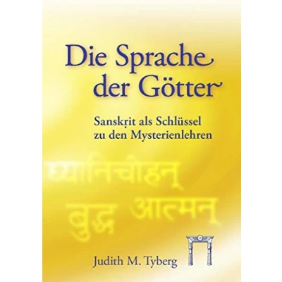 Abbildung von Die Sprache der Götter: Sanskrit als Schlüssel zu den Mysterienlehren