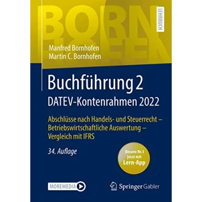 Abbildung von Buchführung 2 DATEV Kontenrahmen 2022: Abschlüsse nach Handels und Steuerrecht ― Betriebswirtschaftliche Auswertung Vergleich mit IFRS (Bornhofen LB)