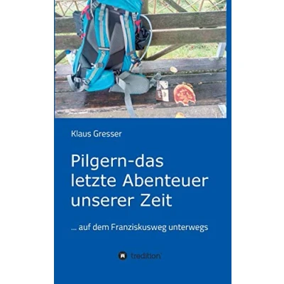 Abbildung von Pilgern das letzte Abenteuer unserer Zeit: ... auf dem Franziskusweg unterwegs