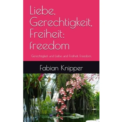 Abbildung von Liebe, Gerechtigkeit, Freiheit: freedom: Gerechtigkeit und Liebe Freiheit. Freedom.