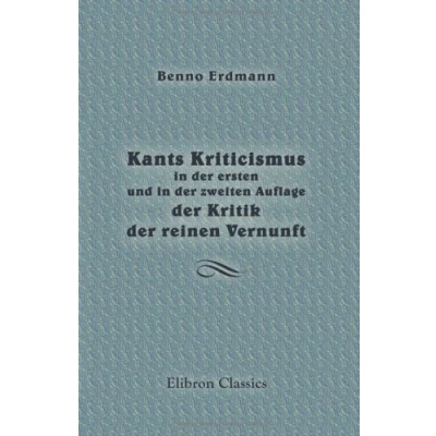 Abbildung von Kants Kriticismus in der ersten und zweiten Auflage Kritik reinen Vernunft: Eine historische Untersuchung