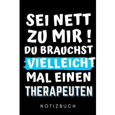 Abbildung von SEI NETT ZU MIR! DU BRAUCHST VIELLEICHT MAL EINEN THERAPEUTEN NOTIZBUCH: A5 Notizbuch PUNKTIERT Psychologen Geschenke Psychologie Buch ... Geschenkidee Psychotherapeuten Studenten