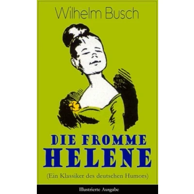 Abbildung von Die fromme Helene (Ein Klassiker des deutschen Humors) Illustrierte Ausgabe