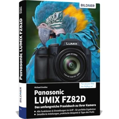 Abbildung von Panasonic LUMIX FZ82D: Das umfangreiche Praxisbuch zu Ihrer Kamera!