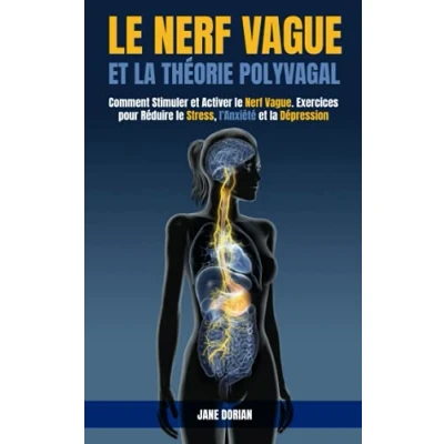 Abbildung von le Nerf Vague et la Théorie Polyvagale: Comment Stimuler Activer Vague. Exercices pour Réduire Stress, l&#039;Anxiété Dépression