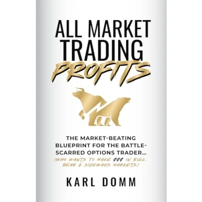 Abbildung von ALL MARKET TRADING PROFITS: THE BEATING BLUEPRINT FOR BATTLE SCARRED OPTIONS TRADER