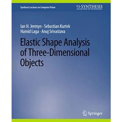 Abbildung von Elastic Shape Analysis of Three Dimensional Objects (Synthesis Lectures on Computer Vision)