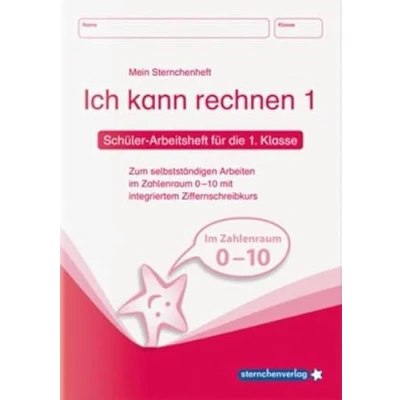 Abbildung von Ich kann rechnen 1 Schülerarbeitsheft für die 1. Klasse: Mein Sternchenheft Mathematik zum selbstständigen Arbeiten im Zahlenraum 0 10 mit ... integriertem Ziffernschreibkurs