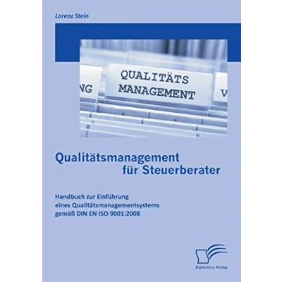 Abbildung von Qualitätsmanagement für Steuerberater: Handbuch zur Einführung eines Qualitätsmanagementsystems gemäß DIN EN ISO 9001:2008