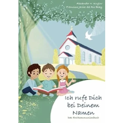 Abbildung von Ich rufe dich bei deinem Namen: Das Erstkommunionbuch