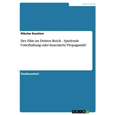 Abbildung von Der Film im Dritten Reich Spielende Unterhaltung oder inszenierte Propaganda?