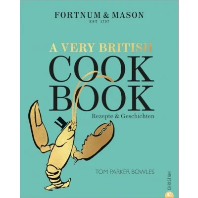 Abbildung von Kochbuch England: Fortnum &amp; Mason A Very British Cookbook: 111 authentische, britische Rezepte vom Lifestyle Haus Mason. Von der britischen Kochkoryphäe Tom Parker Bowles.
