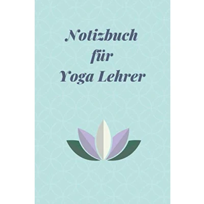 Abbildung von Notizbuch für Yoga Lehrer: Logbuch Kurse Lehren und Unterrichten leicht gemacht zum Planen Organisieren von Kursen