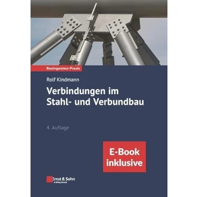 Abbildung von Verbindungen im Stahl und Verbundbau: (inkl. E Book als ePDF) (Bauingenieur Praxis)