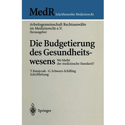 Abbildung von Die Budgetierung des Gesundheitswesens: Wo bleibt der medizinische Standard? (MedR Schriftenreihe Medizinrecht)