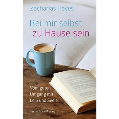 Abbildung von Bei mir selbst zu Hause sein.Vom guten Umgang mit selbst: Vom Leib und Seele