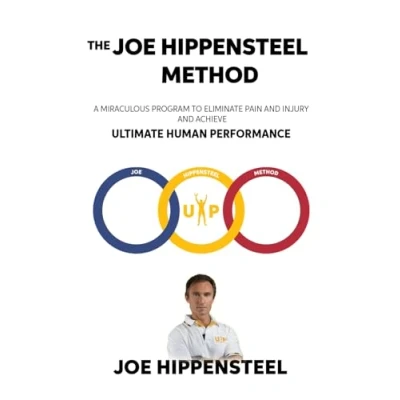 Abbildung von The Joe Hippensteel Method: A Miraculous Program to Eliminate Pain and Injury Achieve Ultimate Human Performance