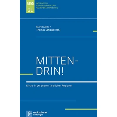 Abbildung von Mittendrin!: Kirche in peripheren ländlichen Regionen (Beiträge zu Evangelisation und Gemeindeentwicklung)