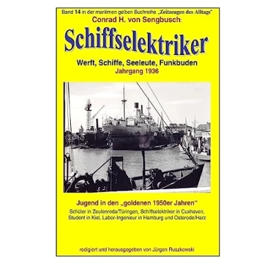 Abbildung von Schiffselektriker Werft, Schiffe, Seeleute, Funkbuden Jahrgang 1936: Band 14 in der gelben maritimen Buchreihe bei Juergen Ruszkowski (gelbe maritime Buchreihe, 79)