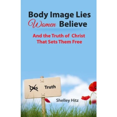 Abbildung von Body Image Lies Women Believe: And the Truth of Christ That Sets Them Free