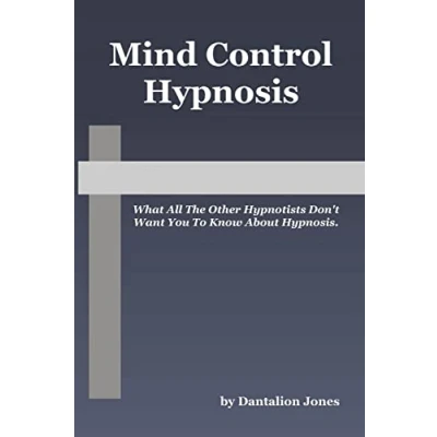 Abbildung von Mind Control Hypnosis: What All The Other Hypnotists Don&#039;t Want You To Know About Hypnosis