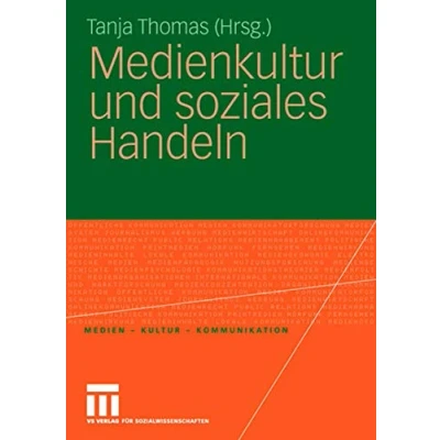 Abbildung von Medienkultur und Soziales Handeln (Medien Kultur Kommunikation) (German Edition)