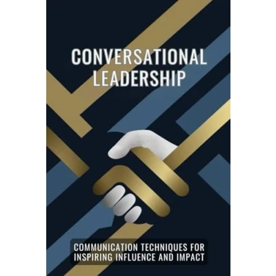 Abbildung von Conversational Leadership: Communication Techniques for Inspiring Influence and Impact
