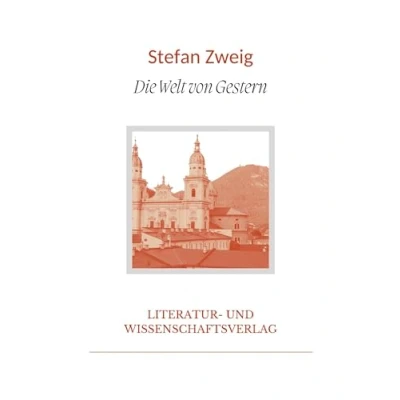 Abbildung von Stefan Zweig: Die Welt von Gestern. Vollständige Neuausgabe: Erinnerungen eines Europäers