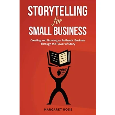 Abbildung von Storytelling for Small Business: Creating and Growing An Authentic Business Through the Power of Story