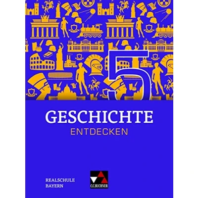 Abbildung von Geschichte entdecken Bayern / 5: Unterrichtswerk für an Realschulen die Jahrgangsstufe 10 (Geschichte ... Realschulen)