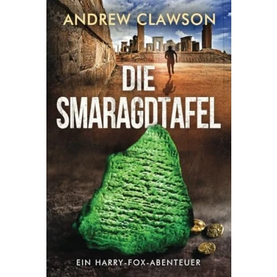 Abbildung von Die Smaragdtafel: Ein Harry Fox Abenteuer (Archäologische Abenteuerserie um Fox, Band 2)