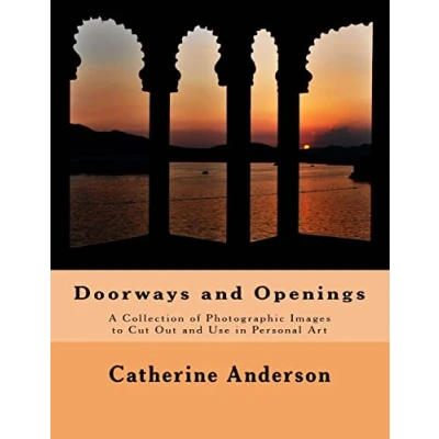 Abbildung von Doorways and Openings: A Collection of Photographic Images to Cut Out Use in Personal Art